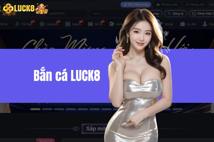 Bắn Cá LUCK8 - Săn Cá Nhanh Tay, Trúng Thưởng Liền Ngay