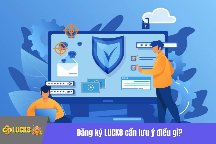 Đăng ký LUCK8 cần lưu ý điều gì?