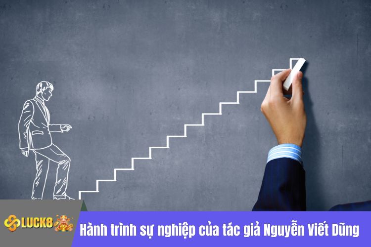 Hành trình sự nghiệp của tác giả Nguyễn Viết Dũng