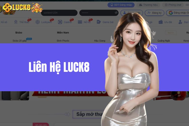 Liên Hệ LUCK8 - Giải Đáp Nhanh Mọi Thắc Mắc Từ Game Thủ