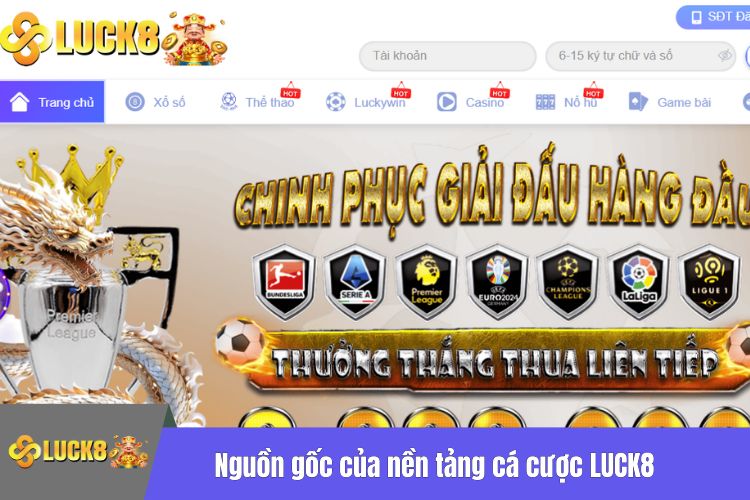 Nguồn gốc của nền tảng cá cược LUCK8