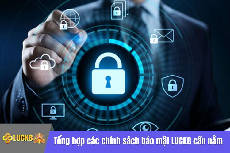 Tổng hợp các chính sách bảo mật LUCK8 cần nắm