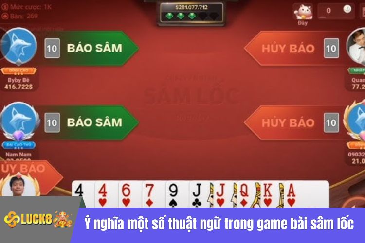 Ý nghĩa của một số thuật ngữ trong game bài sâm lốc